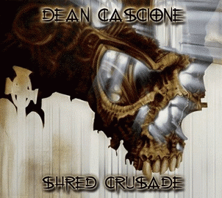 Dean Cascione : Shred Crusade Dean Cascione : Shred Crusade